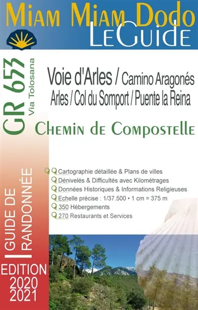 Miam miam dodo, le guide : GR 653 chemin de Compostelle de Arles au col du Somport. Le camino Aragonés du Somport à Puente la Reina : avec indication des hébergements adaptés aux personnes à mobilité réduite
