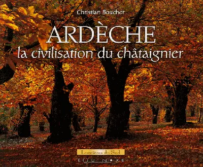 Ardèche, la civilisation du châtaignier