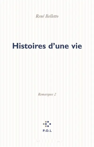 Remarques. Vol. 2. Histoire d'une vie