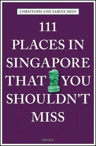 111 Places in Singapore That You Shouldn´t Miss