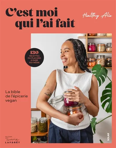 C'est moi qui l'ai fait : la bible de l'épicerie vegan