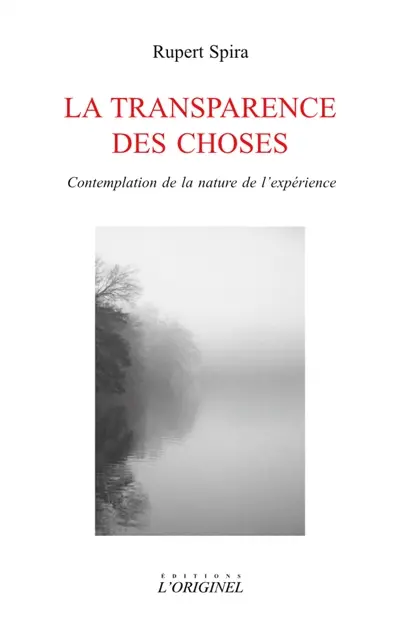La transparence des choses : contemplation de la nature de l'expérience