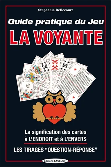 Guide pratique du jeu La voyante : la signification des cartes à l'endroit et à l'envers, les tirages questions-réponses