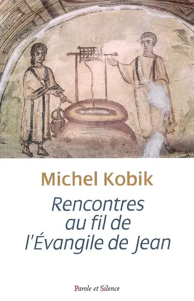 Rencontres au fil de l'Evangile de Jean