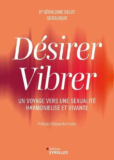 Désirer, vibrer : un voyage vers une sexualité harmonieuse et vivante