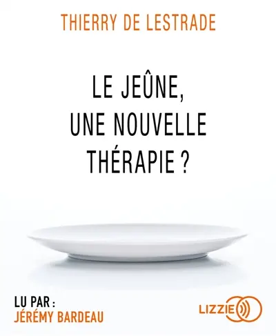 Le jeûne, une nouvelle thérapie ?