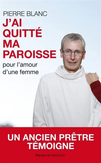 J'ai quitté ma paroisse : pour l'amour d'une femme