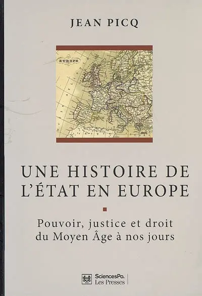 Une histoire de l'Etat en Europe : pouvoir, justice et droit du Moyen Age à nos jours