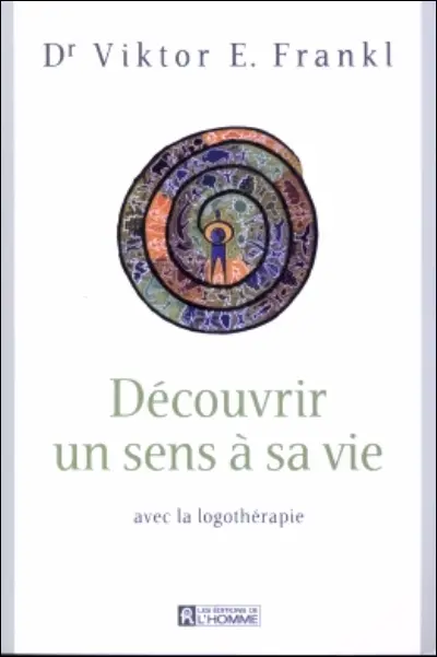 Découvrir un sens à sa vie avec la logothérapie