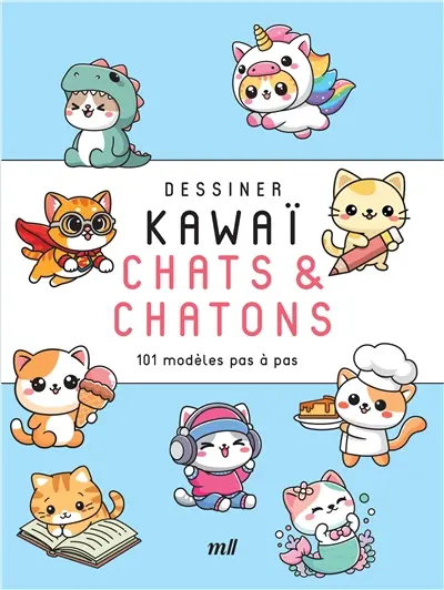 Dessiner kawaï. Chats & chatons : 101 modèles pas à pas