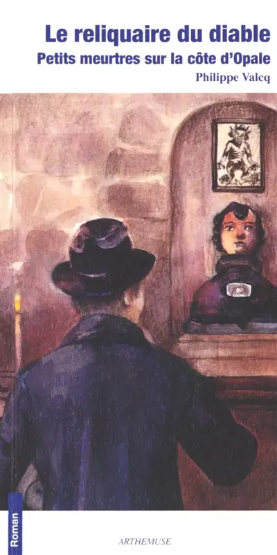 Le reliquaire du diable : petits meurtres sur la côte d'Opale