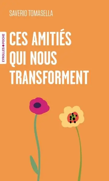 Ces amitiés qui nous transforment