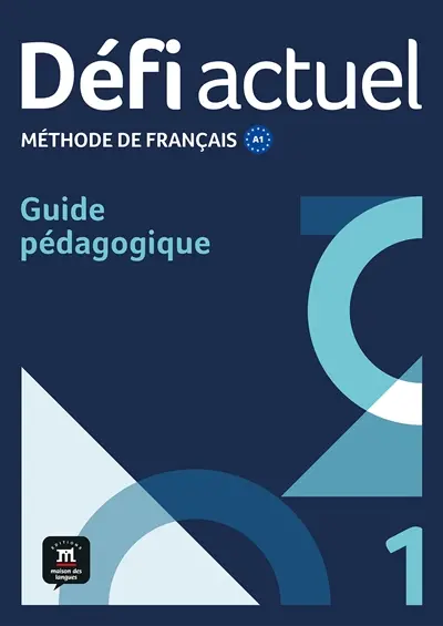 Défi actuel 1 : méthode de français A1 : guide pédagogique