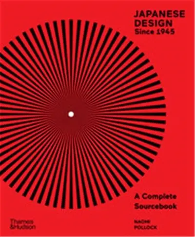 Japanese Design Since 1945 : A Complete Sourcebook