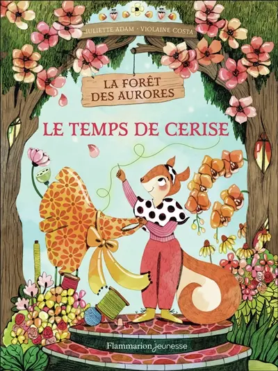 La forêt des aurores. Le temps de Cerise