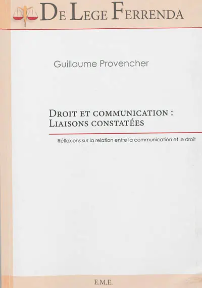 Droit et communication : liaisons constatées : réflexions sur la relation entre la communication et le droit