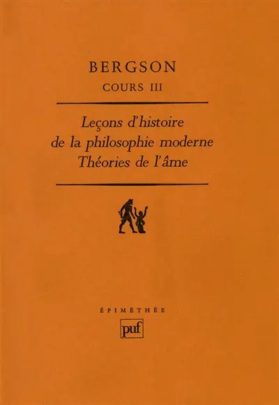 Cours. Vol. 3. Leçons d'histoire de la philosophie à Clermont (1887-88). Leçons d'histoire de la philosophie moderne (1892-94)