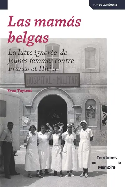 Las mamas belgas : la lutte ignorée de jeunes femmes contre Franco et Hitler