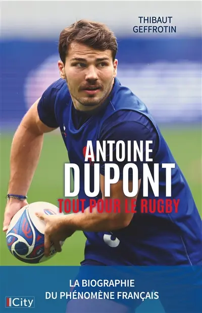 Antoine Dupont : tout pour le rugby
