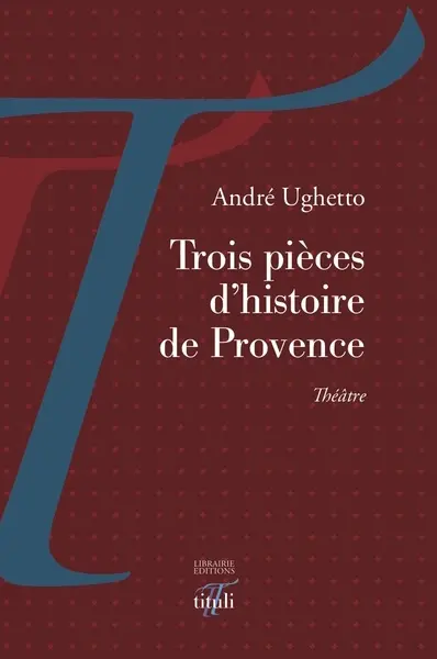 Trois pièces d'histoire de Provence : théâtre