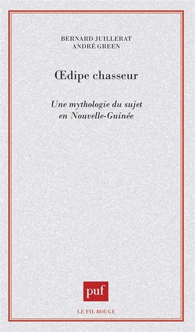 Oedipe chasseur : une mythologie du sujet en Nouvelle-Guinée