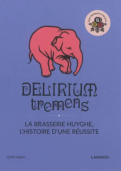 Delirium tremens : la brasserie Huyghe, l'histoire d'une réussite