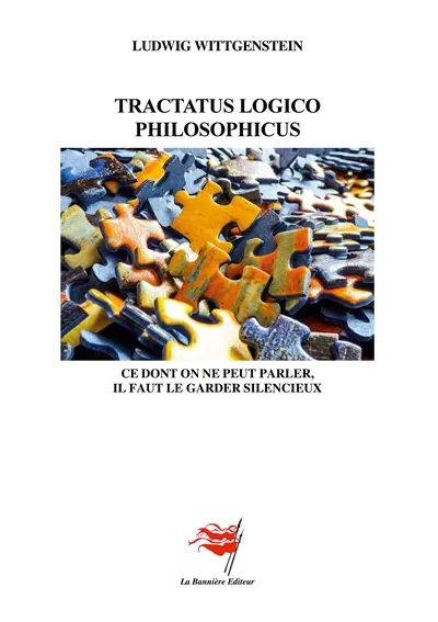 Tractatus Logico Philosophicus : Ce dont on ne peut parler il faut le garder silencieux