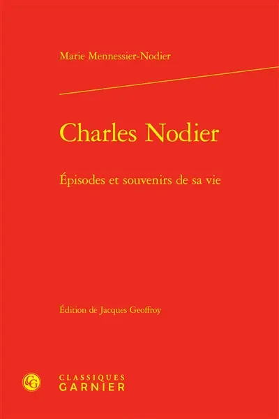 Charles Nodier : épisodes et souvenirs de sa vie