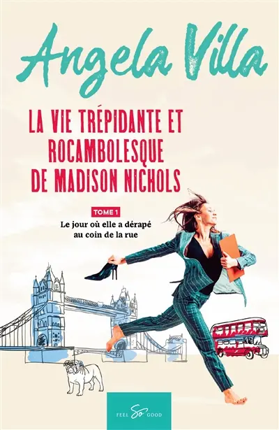 La vie trépidante et rocambolesque de Madison Nichols : Tome 1 : Le jour où elle a dérapé au coin de la rue
