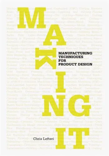 Making It (2nd ed) : Manufacturing Techniques for Product Design