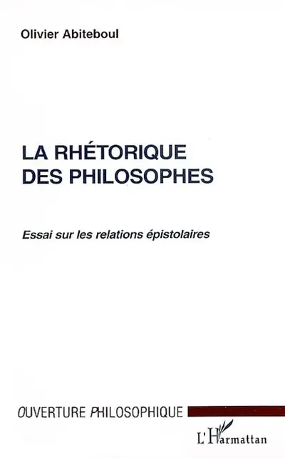 La rhétorique des philosophes : essai sur les relations épistolaires