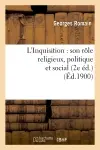 L'Inquisition : son rôle religieux, politique et social (2e éd.) (Ed.1900)
