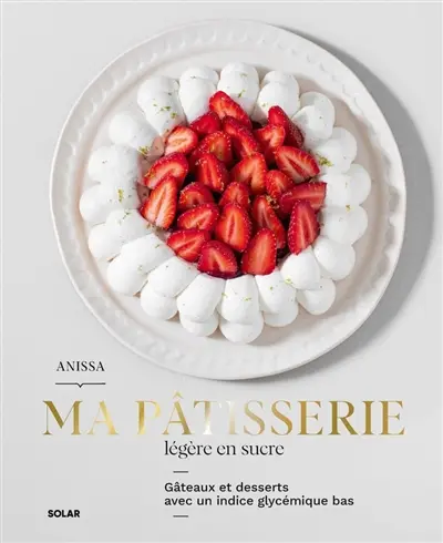Ma pâtisserie légère en sucre : gâteaux et desserts avec un indice glycémique bas