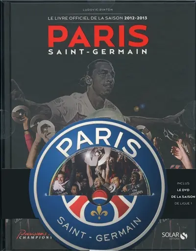Paris Saint-Germain : le livre de la saison 2012-2013 : tous les buts du titre de champion