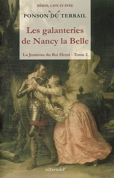 La jeunesse du roi Henri. Vol. 2. Les galanteries de Nancy la Belle