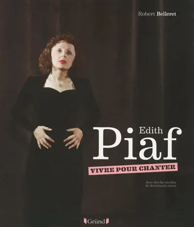 Edith Piaf : vivre pour chanter