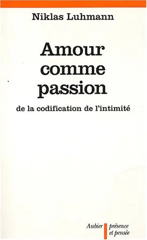 Amour comme passion : de la codification de l'intimité