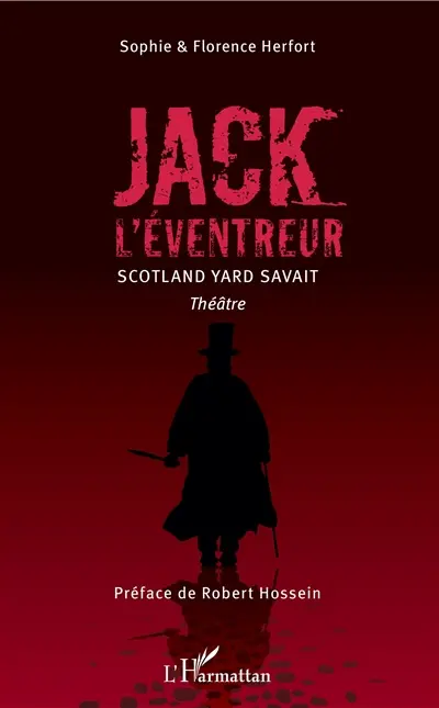 Jack l'Eventreur : Scotland Yard savait : théâtre
