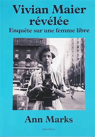 La vie et l'oeuvre de Vivian Maier