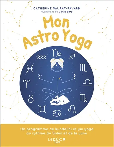Mon astro yoga : un programme de kundalini et yin yoga au rythme du Soleil et de la Lune