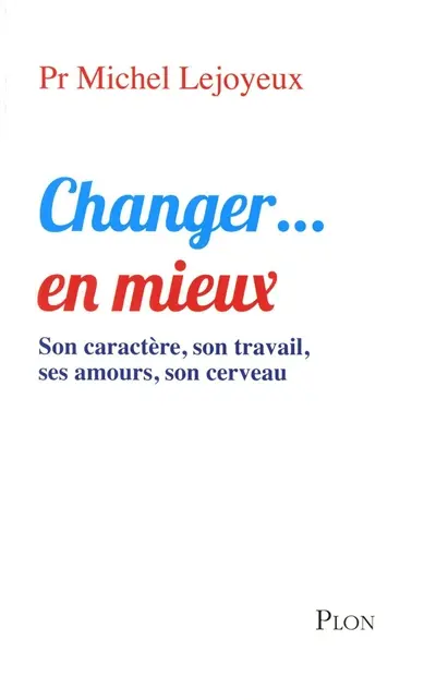 Changer... en mieux : son caractère, son travail, ses amours, son cerveau