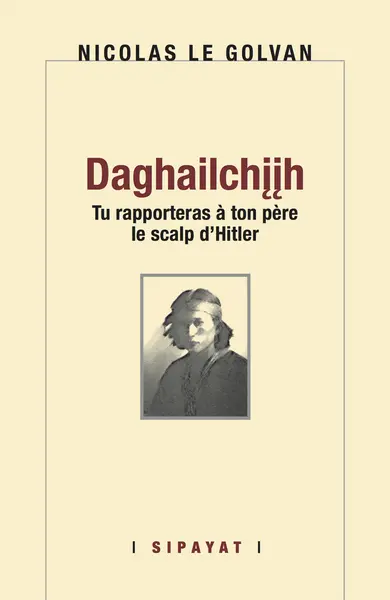 Daghailchiih : tu rapporteras à ton père le scalp d'Hitler
