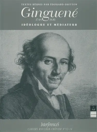 Ginguené (1756-1818) : idéologue et médiateur : colloque, Rennes, 1992