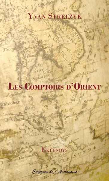 Les comptoirs d'Orient : journal de bord traduit de l'eklendais