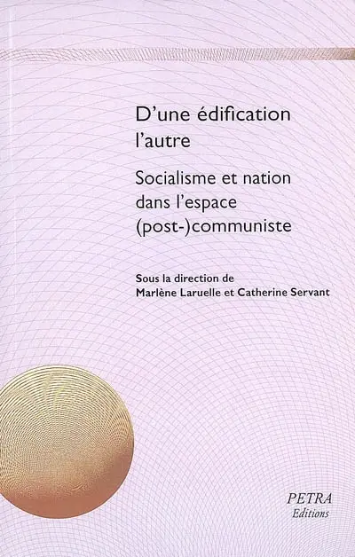 D'une édification l'autre : socialisme et nation dans l'espace (post)-communiste
