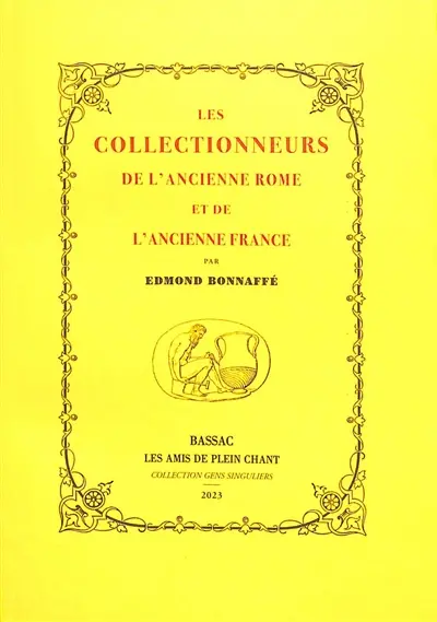 Les collectionneurs de l'ancienne Rome et de l'ancienne France : notes d'un amateur : 1867-1873