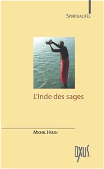 L'Inde des sages : les plus beaux textes de l'hindouisme et du bouddhisme