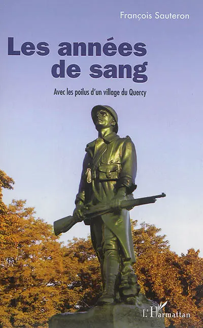 Les années de sang : avec les poilus d'un village du Quercy