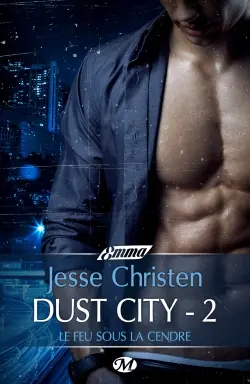 Dust city. Vol. 2. Le feu sous la cendre