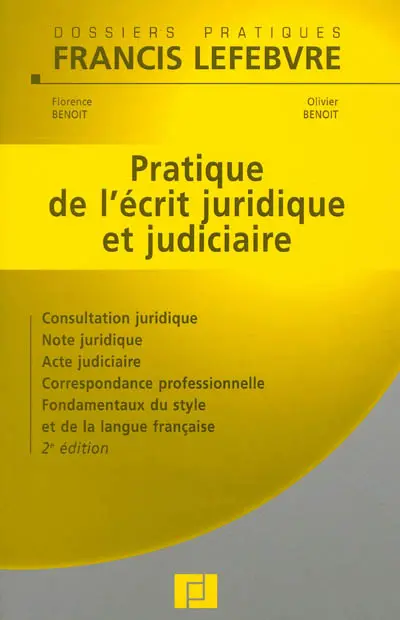 Pratique de l'écrit juridique et judiciaire : consultation juridique, note juridique, acte judiciaire, correspondance professionnelle, fondamentaux du style et de la langue française